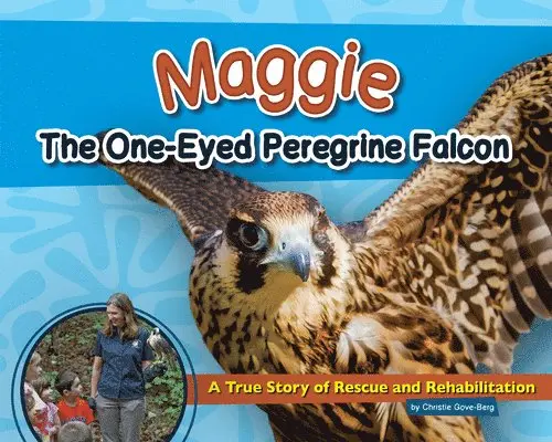 Christie Gove-Berg - Maggie the One-Eyed Peregrine Falcon, Inbunden. Tillgänglighet: Lägg i varukorg