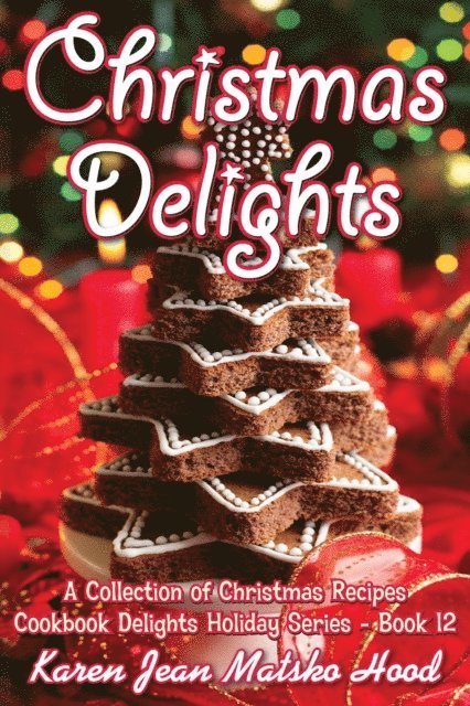 Karen Jean Matsko Hood - Christmas Delights Cookbook, E-bok