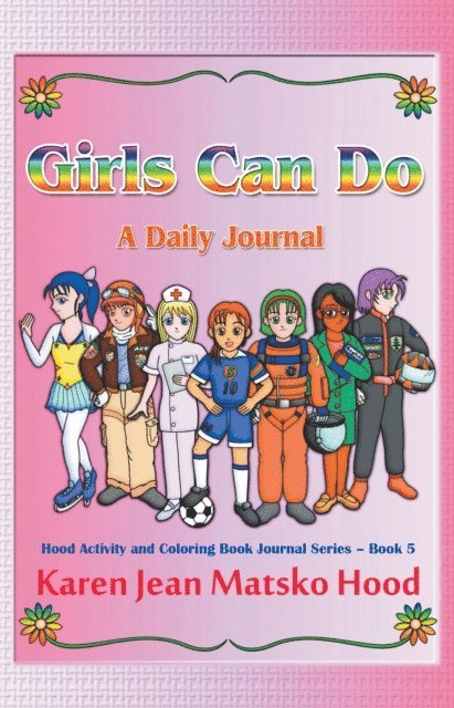 Karen Jean Matsko Hood - Girls Can Do: A Daily Journal, E-bok