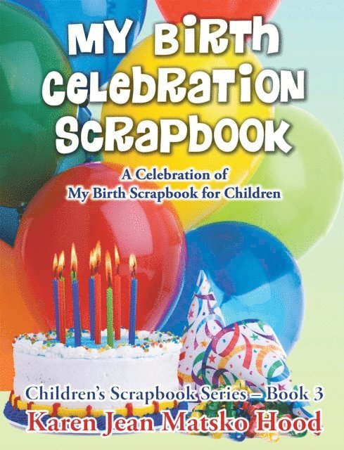 Karen Jean Matsko Hood - My Birth Celebration Scrapbook, E-bok