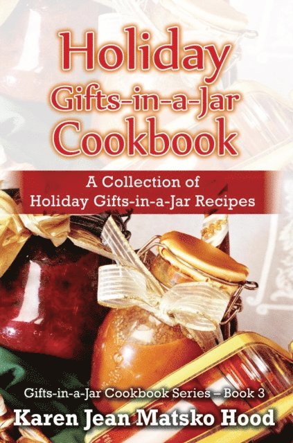 Karen Jean Matsko Hood - Holiday Gifts-in-a-Jar Cookbook, E-bok