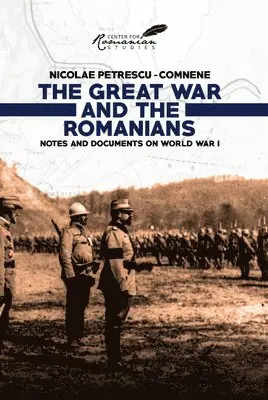 Nicolae ne, Nicolae Petrescu-Comnène - Great War and the Romanians, Häftad. Tillgänglighet: Tillfälligt slut