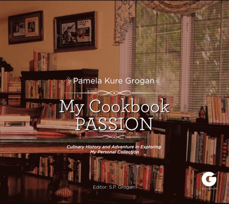 Pamela Grogan, S.P. Grogan - My Cookbook Passion, Inbunden