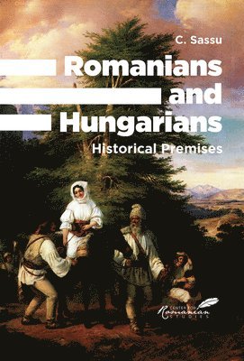 C. Sassu - Romanians and Hungarians, Inbunden. Tillgänglighet: Tillfälligt slut