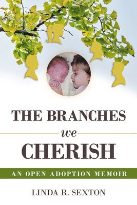 Linda R. Sexton - Branches We Cherish, Häftad