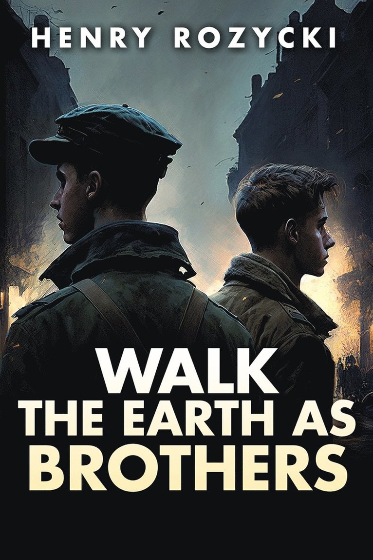 Henry Rozycki - Walk the Earth as Brothers, Häftad