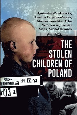 Agnieszka Was-Turecka, Ewelina Karpinska-Morek, Monika Sieradzka, Artur Wroblewski, Tomasz Majta, Michal Drzonek - Stolen Children of Poland, Häftad