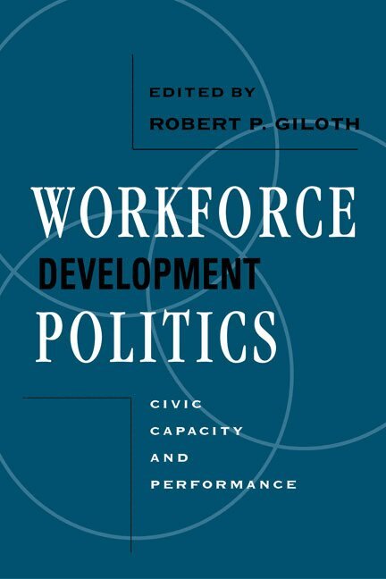 Giloth,Robert P., Robert P. Giloth - Workforce Development Politics, Häftad. Tillgänglighet: Tillfälligt slut