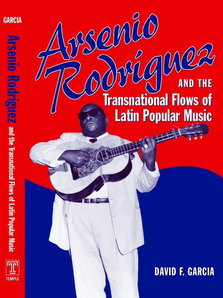 David Garcia - Arsenio Rodríguez and the Transnational Flows of Latin Popular Music, Inbunden. Tillgänglighet: Tillfälligt slut