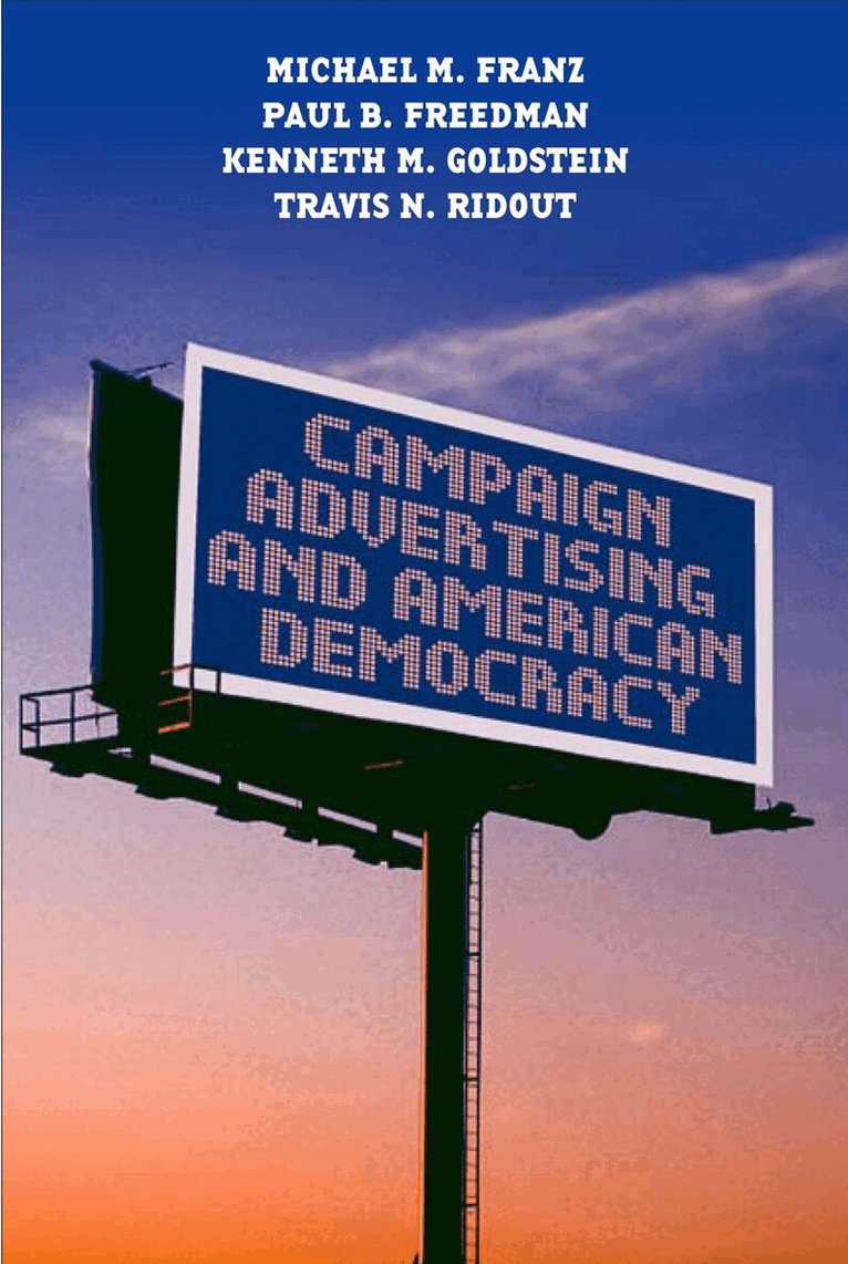 Michael M. Franz, Paul B. Freedman, Kenneth M. Goldstein, Travis N. Ridout - Campaign Advertising and American Democracy, Inbunden. Tillgänglighet: Tillfälligt slut