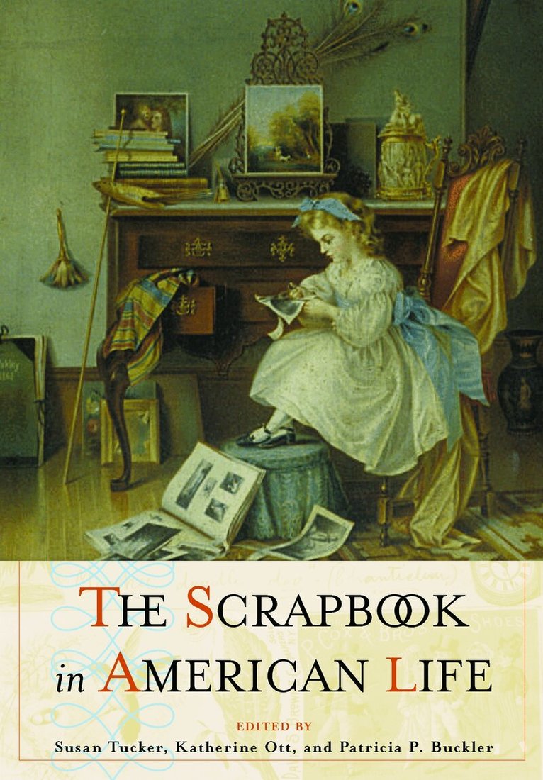 Susan Tucker, Karherine Ott, Patricia Buckler - Scrapbook in American Culture, Häftad