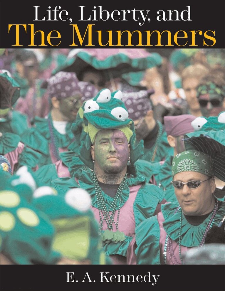 Ed Kennedy - Life, Liberty, and the Mummers, Inbunden. Tillgänglighet: Tillfälligt slut