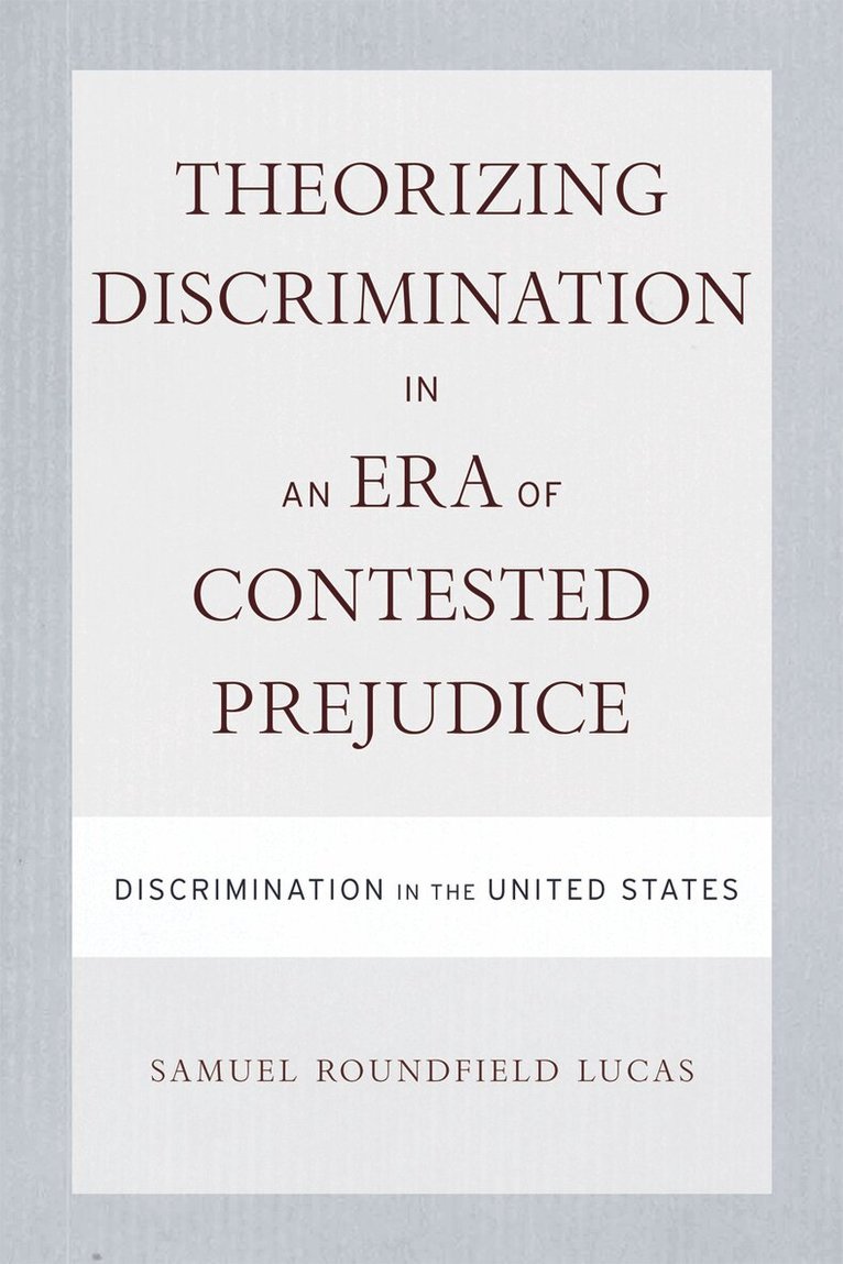 Samuel Lucas - Theorizing Discrimination in an Era of Contested Prejudice, Häftad. Tillgänglighet: Lägg i varukorg