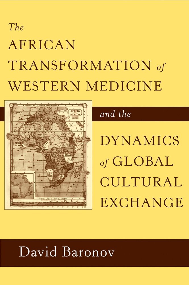 David Baronov - African Transformation of Western Medicine and the Dynamics of Global Cultural Exchange, Inbunden. Tillgänglighet: Tillfälligt slut