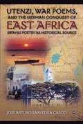 Utenzi, War Poems, and the German Conquest of East Africa
