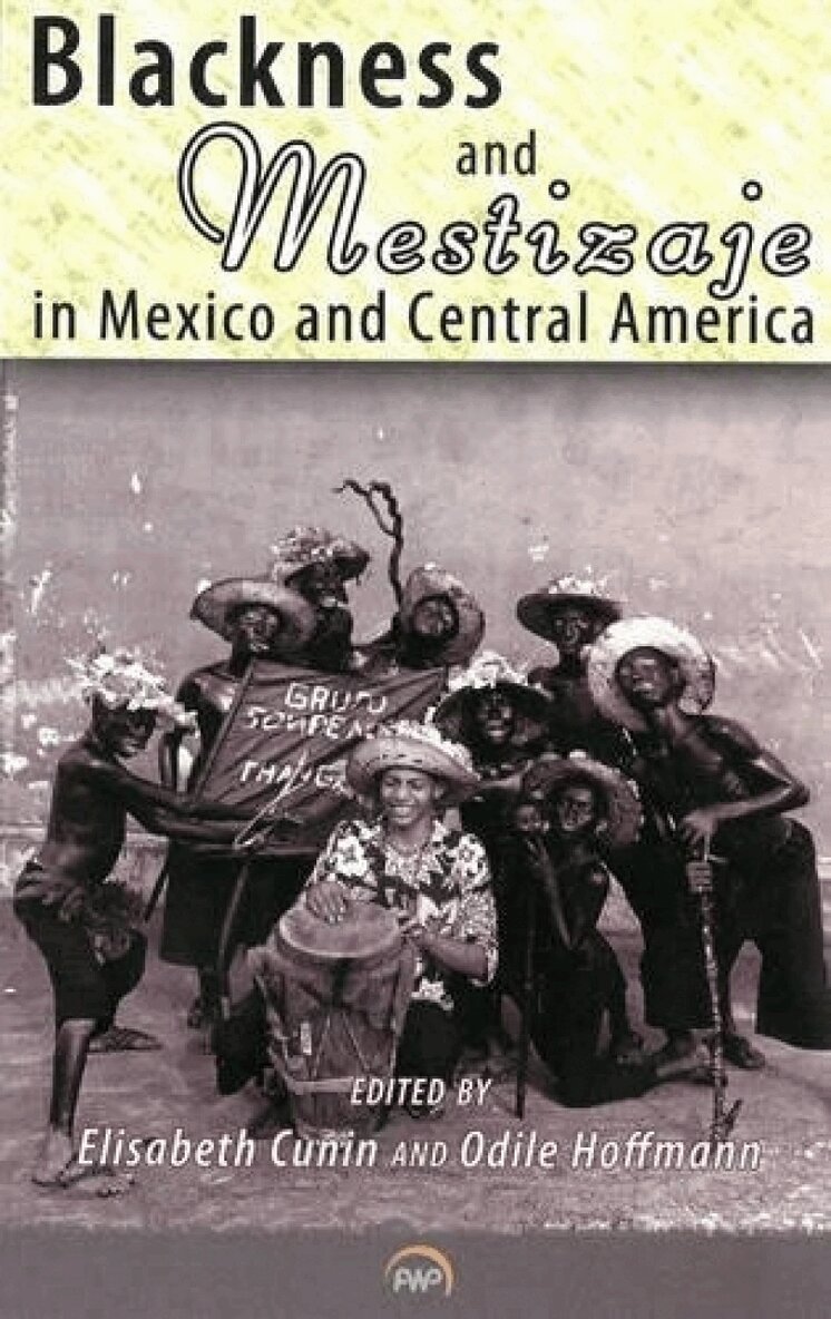 Elisabeth Cunin, Odile Hoffman - Blackness and Mestizaje in Mexico and Central America, Häftad
