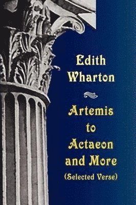 Edith Wharton - Artemis to Actaeon and More, Häftad