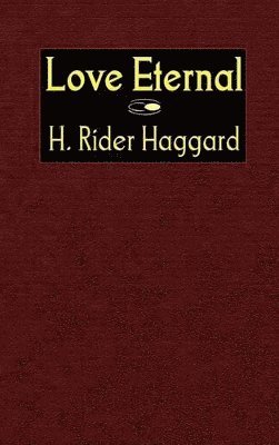 H Rider Haggard - Love Eternal, Inbunden