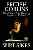 Wirt Sikes - British Goblins, Inbunden. Tillgänglighet: Lägg i varukorg
