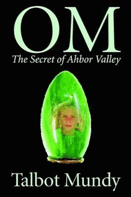 Talbot Mundy - Om -- The Secret of Ahbor Valley, Inbunden
