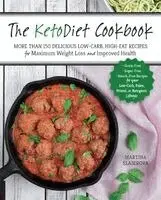 Martina Slajerova - The Ketodiet Cookbook: More Than 150 Delicious Low-Carb, High-Fat Recipes for Maximum Weight Loss and Improved Health -- Grain-Free, Sugar-Free, Starc, Häftad