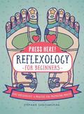Reflexology for Beginners (Press Here!)