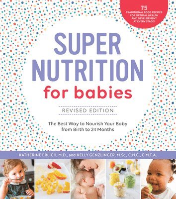 Katherine Erlich, Kelly Genzlinger - Super Nutrition for Babies, Revised Edition, Häftad