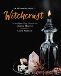 The Ultimate Guide to Witchcraft