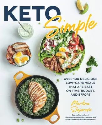 Martina Slajerova - Keto Simple: Over 100 Delicious Low-Carb Meals That Are Easy on Time, Budget, and Effort, Häftad
