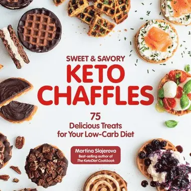Martina Slajerova - Sweet & Savory Keto Chaffles: 75 Delicious Treats for Your Low-Carb Diet, Häftad
