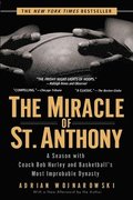 The Miracle of St. Anthony: A Season with Coach Bob Hurley and Basketball's Most Improbable Dynasty