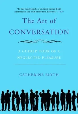 Catherine Blyth - The Art of Conversation: A Guided Tour of a Neglected Pleasure, Häftad. Tillgänglighet: Lägg i varukorg