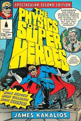 James Kakalios - The Physics of Superheroes: More Heroes! More Villains! More Science! Spectacular Second Edition, Häftad