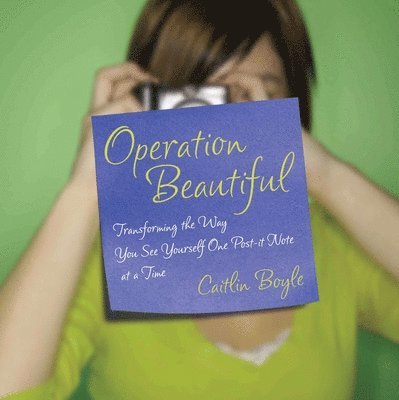 Caitlin Boyle - Operation Beautiful: Transforming the Way You See Yourself One Post-it Note at aTime, Häftad. Tillgänglighet: Lägg i varukorg