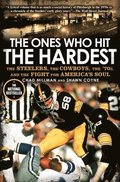 The Ones Who Hit the Hardest: The Steelers, the Cowboys, the '70s, and the Fight for America's Soul