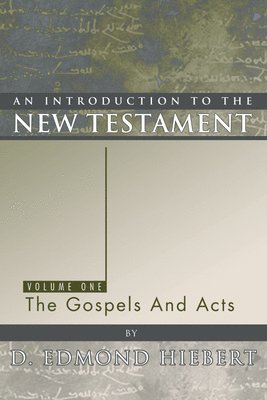D Edmond Hiebert - Introduction to the New Testament, Volume 1, Häftad