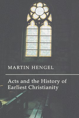 Martin Hengel - Acts and the History of Earliest Christianity, Häftad