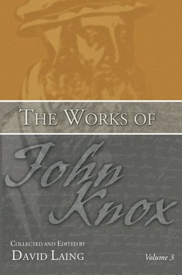 Works of John Knox, Volume 3