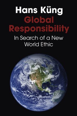 Global Responsibility by Hans KA A ng, Hans Küng