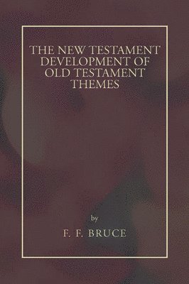Frederick Fyvie Bruce - New Testament Development of Old Testament Themes, Häftad. Tillgänglighet: Lägg i varukorg