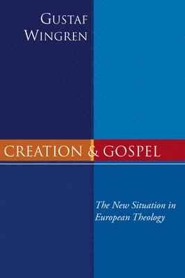Gustaf Wingren - Creation and Gospel, Häftad