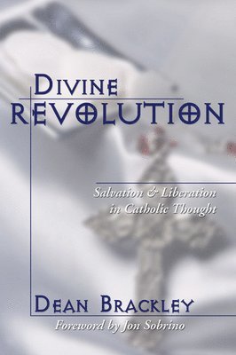 Dean Brackley - Divine Revolution, Häftad
