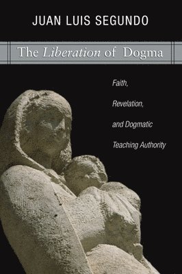 Juan L. Segundo - Liberation of Dogma, Häftad