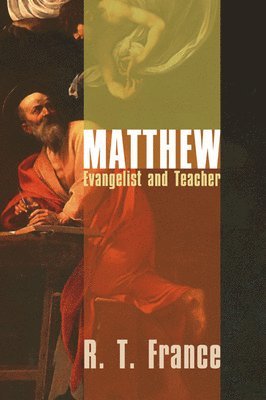 R. T. France - Matthew: Evangelist and Teacher, Häftad. Tillgänglighet: Lägg i varukorg