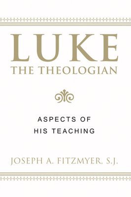 Joseph A. Fitzmyer - Luke the Theologian: Aspects of His Teaching, Häftad