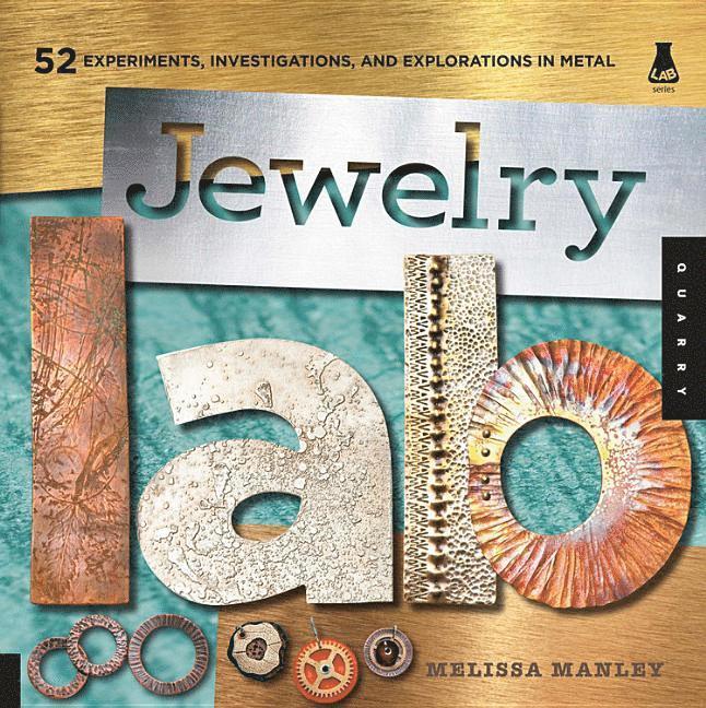 Melissa Manley - Jewelry lab - 52 experiments, investigations, and explorations in metal, Häftad