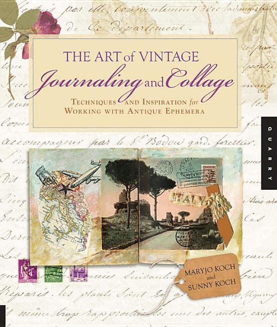 Maryjo Koch, Sunny Koch - Art of Vintage Journaling and Collage: Techniques and Inspiration for Working with Antique Ephemera, Häftad