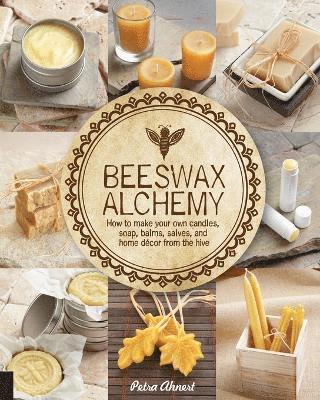 Petra Ahnert - Beeswax Alchemy, Häftad