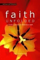 Jim Osterhouse - F.A.I.T.H. Unfolded: A Fresh Look at the Reformed Faith, Häftad