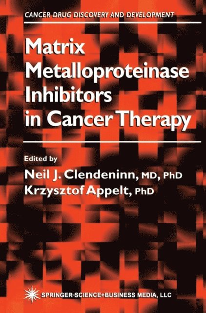 Krzysztof Appelt, Neil J. Clendeninn - Matrix Metalloproteinase Inhibitors in Cancer Therapy, E-bok